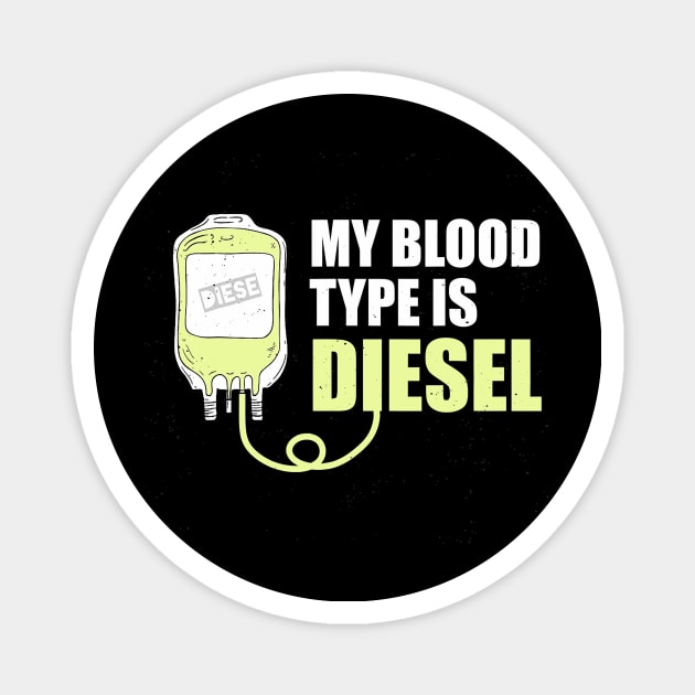 Mechanic my blood type is diesel gift Magnet by Tianna Bahringer